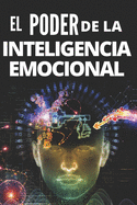 El Poder de la Inteligencia Emocional: Definiciones, Modelos y estrategias para tener poder de la inteligencia emocional!!!!!