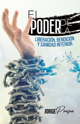 El Poder de la Liberaci?n, Bendici?n y Sanidad Interior - Editorial, Reino (Editor), and Pompa, Jorge