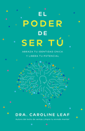 El Poder de Ser T: Abraza Tu Identidad nica Y Libera Tu Potencial