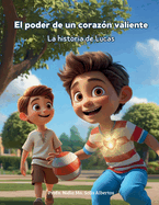 El poder de un corazn valiente: La historia de Lucas