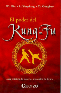 El Poder del Kung-Fu: Guia Practica de Las Artes Marciales de China