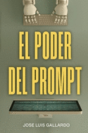 El poder del prompt: Domina las conversaciones con la IA