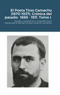 El Poeta Tirso Camacho (1870-1937). Cr?nica del pasado: 1888 - 1911. Tomo I.: Estudio, compilaci?n y notas de Govert Westerveld & Manuel Enrique Guti?rrez Camacho