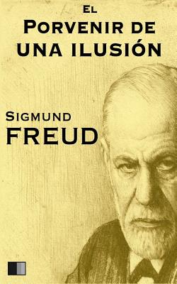 El porvenir de una ilusin - Ballesteros, Luis Lopez (Translated by), and Freud, Sigmund
