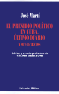 El Presidio Politico en Cuba, Ultimo Diario y Otros Textos