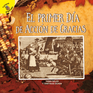 El Primer Da de Accin de Gracias: The First Thanksgiving