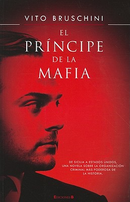 El Principe de La Mafia - Bruschini, Vito, and Fernandez, Natalia (Translated by)