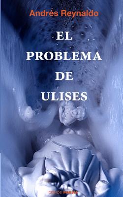 El problema de Ulises - Ediciones, Hypermedia (Editor), and Reynaldo, Andres