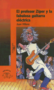 El Profesor Ziper y la Fabulosa Guitarra Electrica