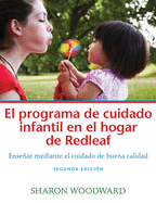 El Programa de Cuidado Infantil En El Hogar de Redleaf, Segunda Edicin: Ensear Mediante El Cuidado de Buena Calidad