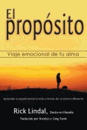 El prop?sito: Viaje emocional de tu alma: Aprender a experimentar la vida a trav?s de un prisma diferente