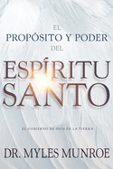 El Prop?sito Y El Poder del Esp?ritu Santo: El Gobierno de Dios En La Tierra (Spanish Language Edition, Purpose and Power of the Holy Spirit (Spanish)