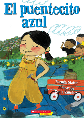 El Puentecito Azul (the Little Blue Bridge) - Maier, Brenda, and Snchez, Sonia (Illustrator)