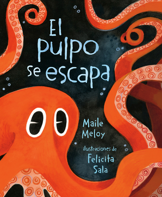 El Pulpo Se Escapa - Meloy, Maile, and Sala, Felicita, and Canetti, Yanitzia