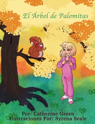 El ?Rbol de Palomitas: Un Cuento Aventurero - Green, Catherine, and Seale, Syrena (Illustrator)