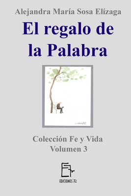 El Regalo de la Palabra - Sosa Elizaga, Alejandra Maria