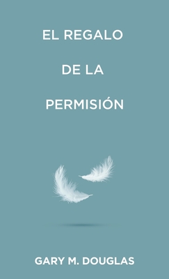 El regalo de la permisin (Spanish) - Douglas, Gary M