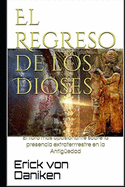 El Regreso de los Dioses: El libro ms apasionante sobre la presencia de extraterrestres en la Antigedad