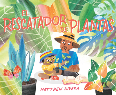 El Rescatador de Plantas / The Plant Rescuer - Rivera, Matthew