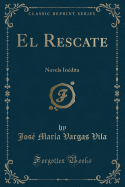 El Rescate: Novela In?dita (Classic Reprint)