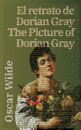 El retrato de Dorian Gray - The Picture of Dorian Gray: Texto paralelo bilingue - Bilingual edition: Ingles - Espanol / English - Spanish