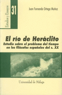 El Rio de Heraclito: Estudio Sobre El Problema del Tiempo En Los Filosofos Espa~noles del S. XX
