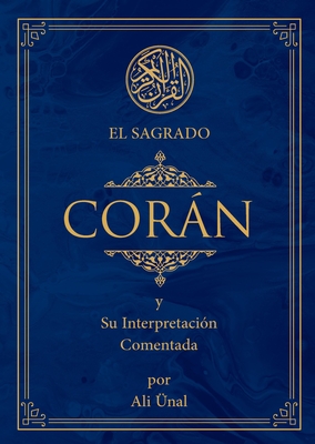 El Sagrado Coran: Y Su Interpretacion Comentada - Unal, Ali