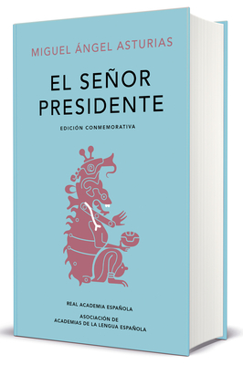 El Seor Presidente. Edici?n Conmemorativa / The President. a Commemorative Edition - Asturias, Miguel Angel