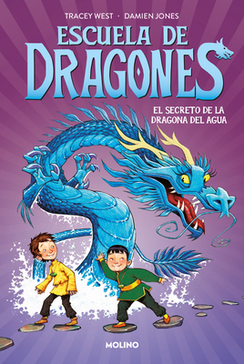 El Secreto de la Dragona del Agua / Secret of the Water Dragon - West, Tracey, and Jones, Damien, and Suri?, Scheherezade (Translated by)