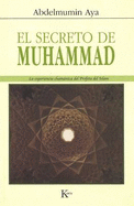 El Secreto de Muhammad: La Experiencia Chamanica del Profeta del Islam
