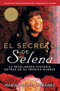 El Secreto de Selena (Selena's Secret): La Reveladora Historia Detrs Su Trgica Muerte