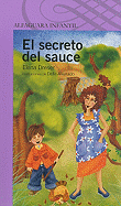 El Secreto del Sauce - Dreser, Elena, and Alvarado Diez, Dalia (Illustrator)