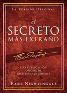 El Secreto Ms Extrao: Una Publicacin Oficial de Nightingale Conant