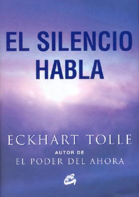 El Silencio Habla - Tolle, Eckhart
