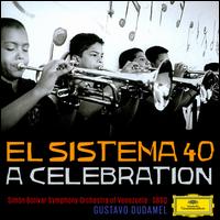 El Sistema 40: A Celebration - Simn Bolvar String Quartet; Simn Bolvar Symphony Orchestra of Venezuela; Gustavo Dudamel (conductor)
