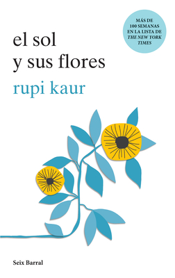 El Sol Y Sus Flores / The Sun and Her Flowers - Kaur, Rupi