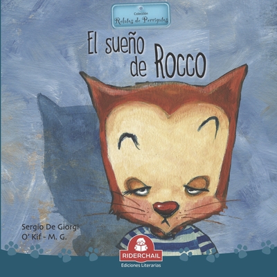 El Sueo de Rocco: colecci?n relatos de perros y gatos - O'Kif, Alejandro (Illustrator), and G, M (Illustrator), and De Giorgi, Sergio