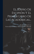 El Sueno de Escipion y El Primer Libro de Las Academicas...