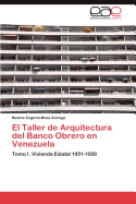 El Taller de Arquitectura del Banco Obrero En Venezuela