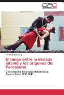 El Tango Entre La Decada Infame y Los Origenes del Peronismo.