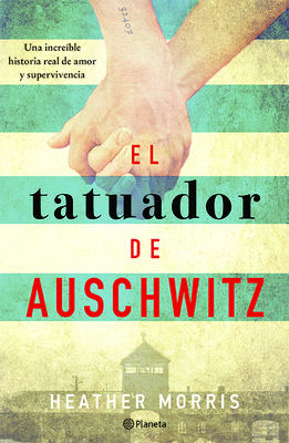 El Tatuador de Auschwitz / The Tattooist of Auschwitz: A Novel - Morris, Heather