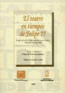 El teatro en tiempos de Felipe II : actas de las XXI Jornadas de teatro clsico, Almagro 7, 8 y 9 de julio de 1998 - Pedraza Jimnez, Felipe B., and Gonzlez Caal, Rafael