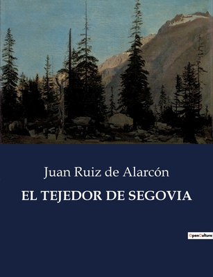 El Tejedor de Segovia - de Alarc?n, Juan Ruiz