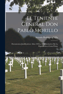 El Teniente General Don Pablo Morillo: Documentos Justificativos: Aos 1816 a 1818 Inclusives de la Expedici?n a Costa Firme