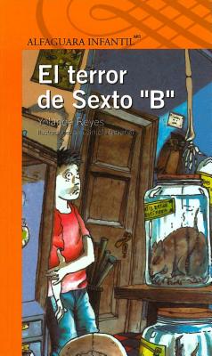 El Terror de Sexto B - Reyes, Yolanda