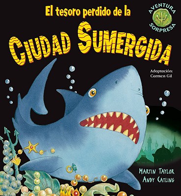 El Tesoro Perdido de La Ciudad Sumergida - Taylor, Martin, and Catling, Andy (Illustrator), and Gil, Carmen (Adapted by)