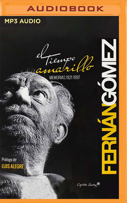 El Tiempo Amarillo (Narraci?n En Castellano): Memorias (1921-1997) - Fernan-Gomez, Fernando, and Duran, Gonzalo (Read by)