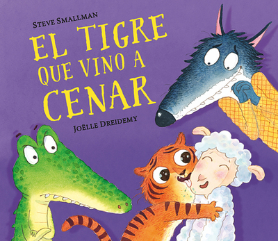 El Tigre Que Vino a Cenar / The Tiger Who Came for Dinner - Smallman, Steve, and Dreidemy, Jo?lle (Illustrator), and Perez-Sauquillo, Vanesa (Translated by)