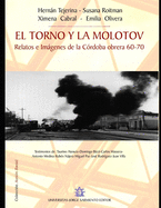 El torno y la molotov: Relatos e Imgenes de la C?rdoba obrera 60-70