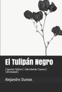 El Tulipßn Negro: (spanish Edition) (Worldwide Classics) (Annotated)